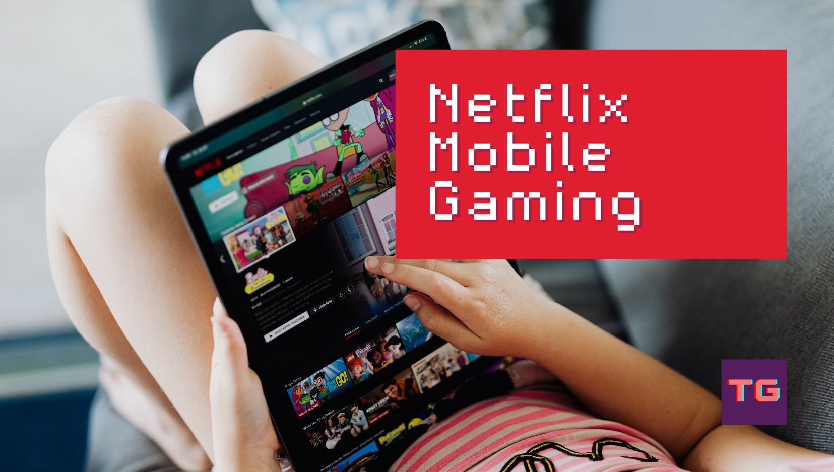 Binge-Watching Netflix? Don’t Forget About Their Mobile Games